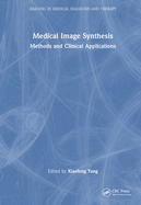 Medical Image Synthesis: Methods and Clinical Applications
