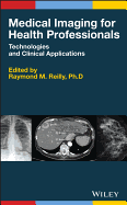 Medical Imaging for Health Professionals: Technologies and Clinical Applications