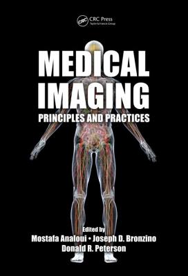 Medical Imaging: Principles and Practices - Analoui, Mostafa (Editor), and Bronzino, Joseph D. (Editor), and Peterson, Donald R. (Editor)