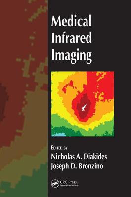 Medical Infrared Imaging - Diakides, Nicholas A, and Bronzino, Joseph D