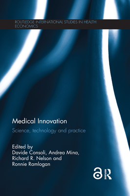 Medical Innovation: Science, technology and practice - Consoli, Davide (Editor), and Mina, Andrea (Editor), and Nelson, Richard R. (Editor)