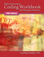 Medical Insurance Coding Workbook for Physician Practices 2005 Edition