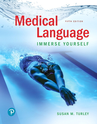 Medical Language: Immerse Yourself Plus Mylab Medical Terminology with Pearson Etext--Access Card Package - Turley, Susan