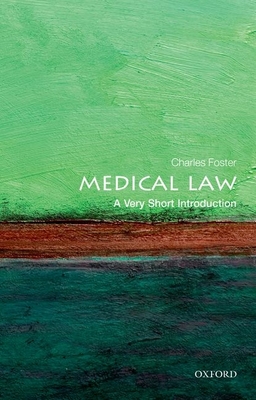 Medical Law: A Very Short Introduction - Foster, Charles