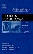 Medical Legal Issues in Perinatal Medicine: Part I, an Issue of Clinics in Perinatology: Volume 34-2