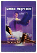 Medical Malpractice: How to Prevent and Survive a Suit