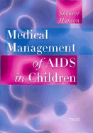 Medical Management of AIDS in Children - Shearer, William T, MD, PhD