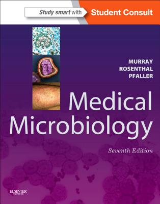 Medical Microbiology with Access Code - Murray, Patrick R, PhD, and Rosenthal, Ken, PhD, and Pfaller, Michael A, MD