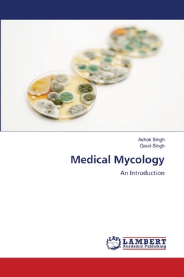 Medical Mycology - Singh, Ashok, and Singh, Gauri