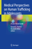 Medical Perspectives on Human Trafficking in Adolescents: A Case-Based Guide
