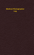 Medical Photographer Log: Logbook, Journal - 102 Pages, 5 X 8 Inches