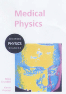 Medical Physics (Advanced Physics Readers Series)