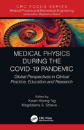 Medical Physics During the Covid-19 Pandemic: Global Perspectives in Clinical Practice, Education and Research