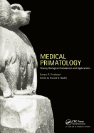 Medical Primatology: History, Biological Foundations and Applications