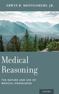 Medical Reasoning: The Nature and Use of Medical Knowledge