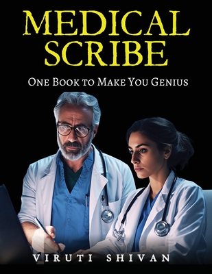MEDICAL SCRIBE - One Book To Make You Genius - Shivan, Viruti