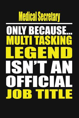 Medical Secretary Only Because Multi Tasking Legend Isn't an Official Job Title - Notebook, Your Career