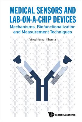 Medical Sensors and Lab-On-A-Chip Devices: Mechanisms, Biofunctionalization and Measurement Techniques - Khanna, Vinod Kumar