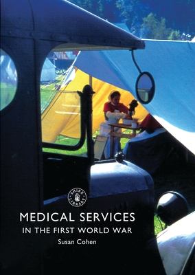 Medical Services in the First World War - Cohen, Susan
