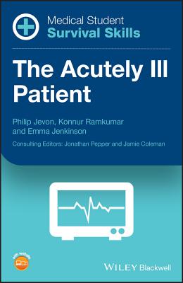 Medical Student Survival Skills: The Acutely Ill Patient - Jevon, Philip, and Ramkumar, Konnur, and Jenkinson, Emma