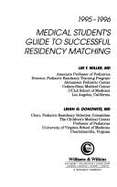 Medical Student's Guide to Successful Residency Matching 1995-96