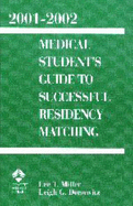 Medical Student's Guide to Successful Residency Matching 2001-2002 - Miller, Lee T., and Donowitz, Leigh G.