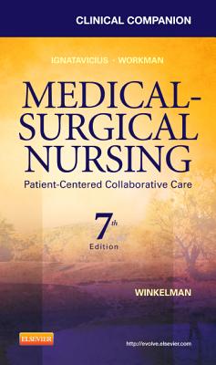 Medical-Surgical Nursing: Patient-Centered Collaborative Care - Ignatavicius, Donna D, MS, RN, CNE, and Winkelman, Chris, RN, PhD, Ccrn, and Workman, M Linda, PhD, RN, Faan