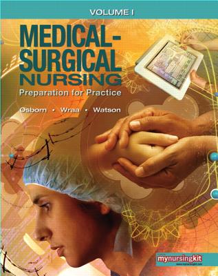 Medical-Surgical Nursing, Volume 1: Preparation for Practice - Osborn, Kathleen S, and Wraa, Cheryl E, and Watson, Annita B