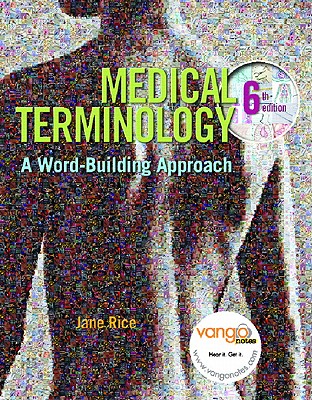 Medical Terminology: A Word-Building Approach - Rice, Jane