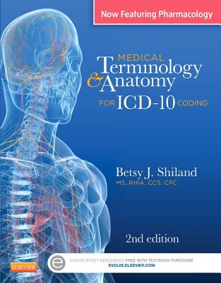 Medical Terminology & Anatomy for ICD-10 Coding - Shiland, Betsy J, MS, Rhia, Cpc, Cphq