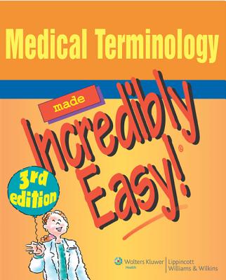 Medical Terminology Made Incredibly Easy! - Springhouse (Prepared for publication by)