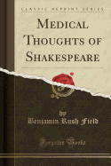 Medical Thoughts of Shakespeare (Classic Reprint)