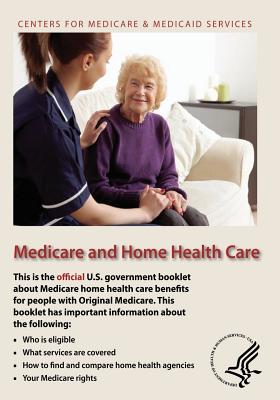 Medicare and Home Health Care - Medicaid Services, Centers For Medicare, and Human Services, U S Department of Healt