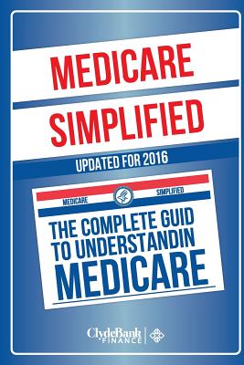 Medicare: Simplified - The Complete Guide to Understanding Medicare - Finance, Clydebank