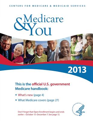 Medicare & You 2013: The Official U.S. Government Handbook - Human Services, Department of Health and