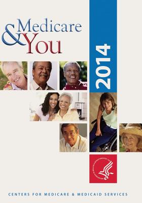 Medicare & You: 2014 - Human Services, U S Department of Healt, and Medicaid Services, Centers for Medicare