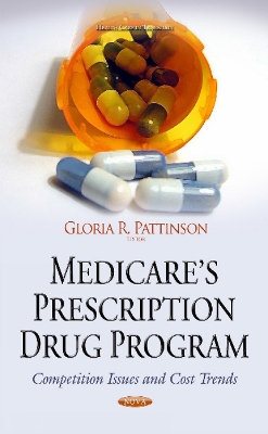 Medicares Prescription Drug Program: Competition Issues & Cost Trends - Pattinson, Gloria R (Editor)