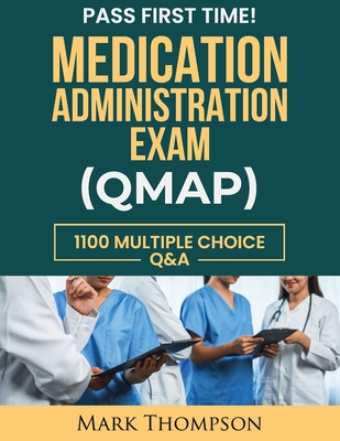 Medication Administration Exam (Qmap) - Thompson, Mark