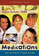 Medications: The Ultimate Teen Guide