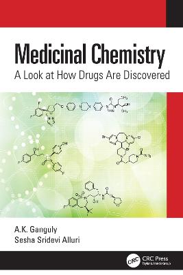 Medicinal Chemistry: A Look at How Drugs Are Discovered - Ganguly, A.K., and Alluri, Sesha Sridevi