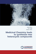 Medicinal Chemistry Leads to Synthesize New Heterocyclic Compounds