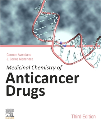 Medicinal Chemistry of Anticancer Drugs - Avendao, Carmen, and Menndez, J Carlos