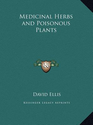 Medicinal Herbs and Poisonous Plants - Ellis, David