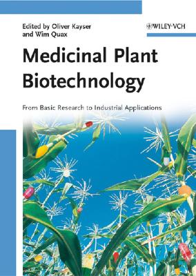 Medicinal Plant Biotechnology, 2 Volume Set: From Basic Research to Industrial Applications - Kayser, Oliver (Editor), and Quax, Wim J (Editor)