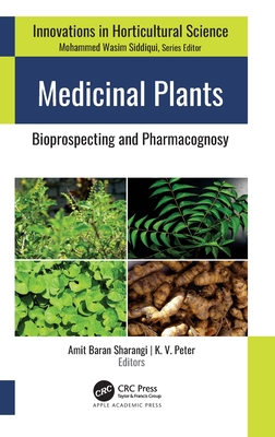 Medicinal Plants: Bioprospecting and Pharmacognosy - Sharangi, Amit Baran (Editor), and Peter, K V (Editor)