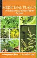 Medicinal Plants: Ethnomedicine and Biotechnological Potential - Thatoi, Hrudayanath, and Rout, Srustidhar