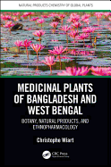 Medicinal Plants of Bangladesh and West Bengal: Botany, Natural Products, & Ethnopharmacology