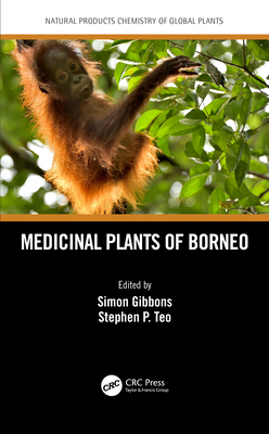 Medicinal Plants of Borneo - Gibbons, Simon (Editor), and Teo, Stephen P (Editor)