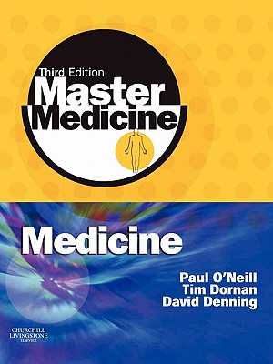 Medicine: A Core Text with Self-Assessment - O'Neill, Paul A., and Dornan, Tim, and Denning, David W.
