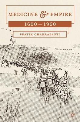 Medicine and Empire: 1600-1960 - Chakrabarti, Pratik